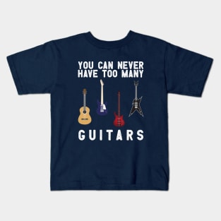 you can never have too many guitars Kids T-Shirt